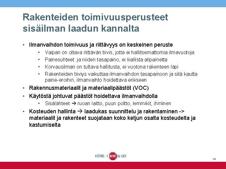 Rakenteiden toimivuusperusteet sisäilman laadun kannalta • Ilmanvaihdon toimivuus ja riittävyys on keskeinen peruste •