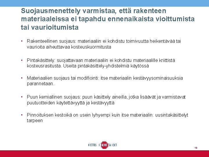 Suojausmenettely varmistaa, että rakenteen materiaaleissa ei tapahdu ennenaikaista vioittumista tai vaurioitumista • Rakenteellinen suojaus: