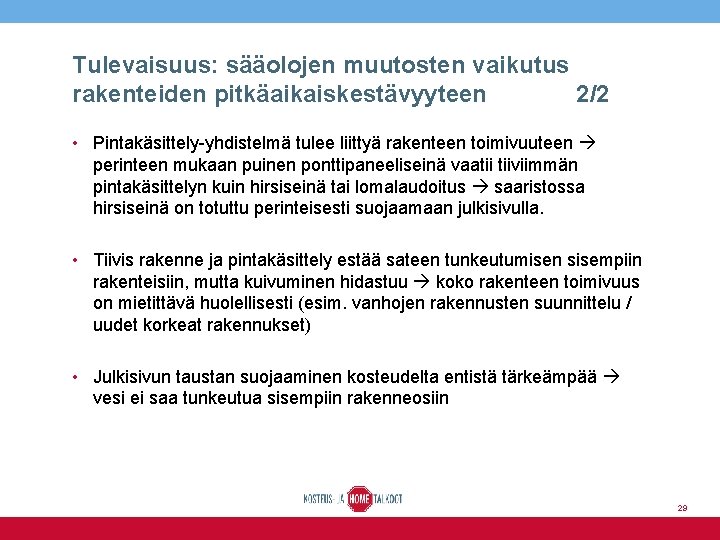 Tulevaisuus: sääolojen muutosten vaikutus rakenteiden pitkäaikaiskestävyyteen 2/2 • Pintakäsittely-yhdistelmä tulee liittyä rakenteen toimivuuteen perinteen