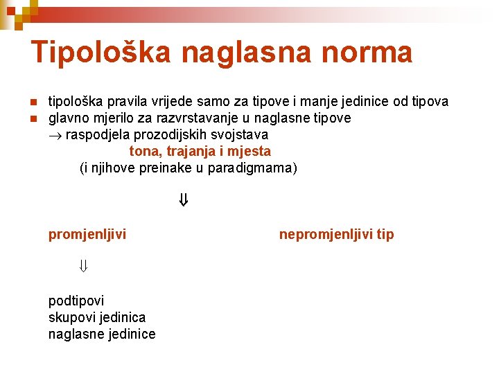 Tipološka naglasna norma n n tipološka pravila vrijede samo za tipove i manje jedinice