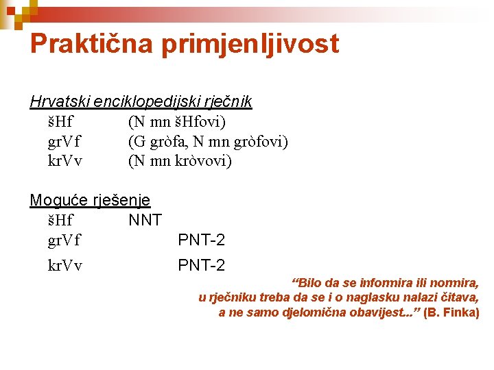 Praktična primjenljivost Hrvatski enciklopedijski rječnik šHf (N mn šHfovi) gr. Vf (G gròfa, N