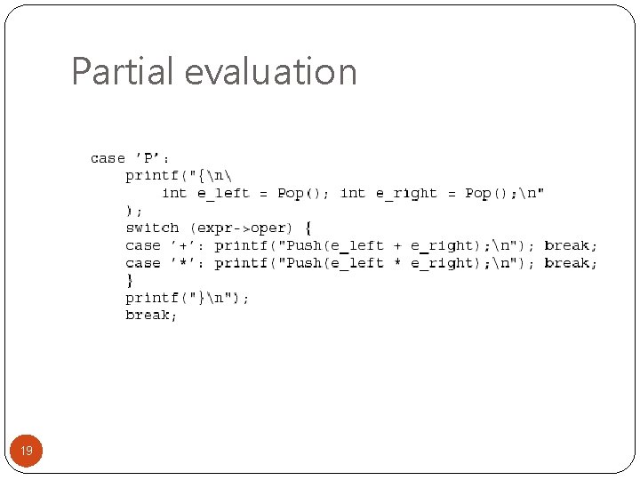 Partial evaluation 19 