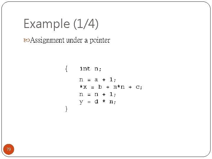Example (1/4) Assignment under a pointer 79 