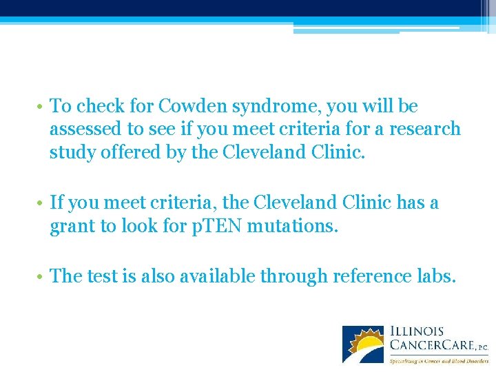  • To check for Cowden syndrome, you will be assessed to see if