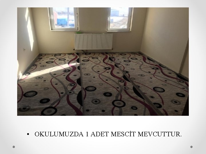  • OKULUMUZDA 1 ADET MESCİT MEVCUTTUR. 