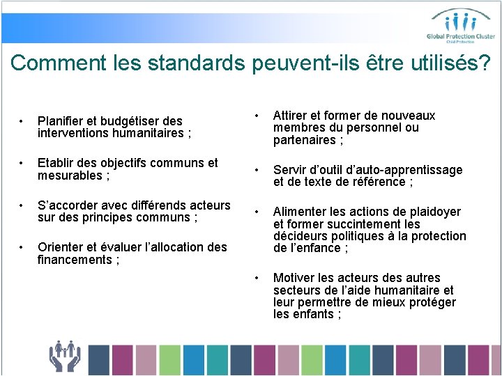 Comment les standards peuvent-ils être utilisés? • Attirer et former de nouveaux membres du