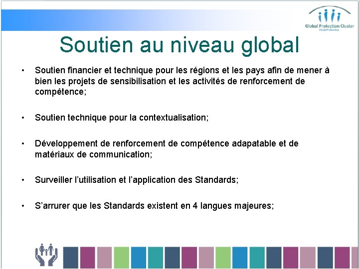 Soutien au niveau global • Soutien financier et technique pour les régions et les