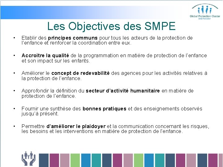 Les Objectives des SMPE • Etablir des principes communs pour tous les acteurs de