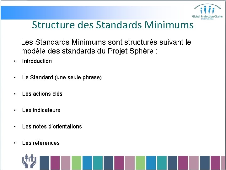 Structure des Standards Minimums Les Standards Minimums sont structurés suivant le modèle des standards