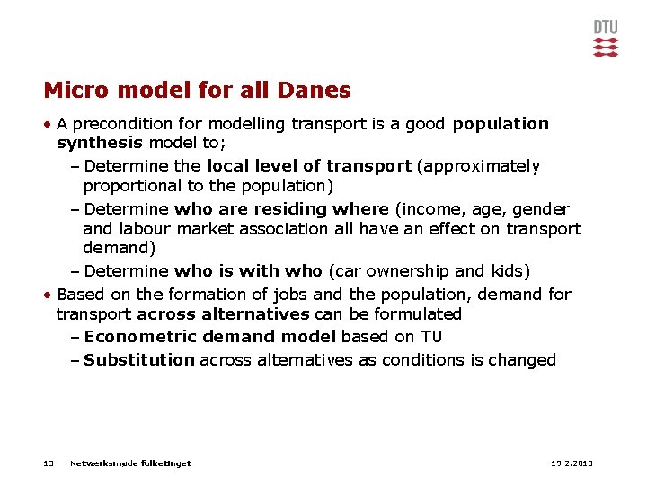 Micro model for all Danes • A precondition for modelling transport is a good