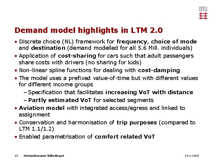Demand model highlights in LTM 2. 0 • Discrete choice (NL) framework for frequency,