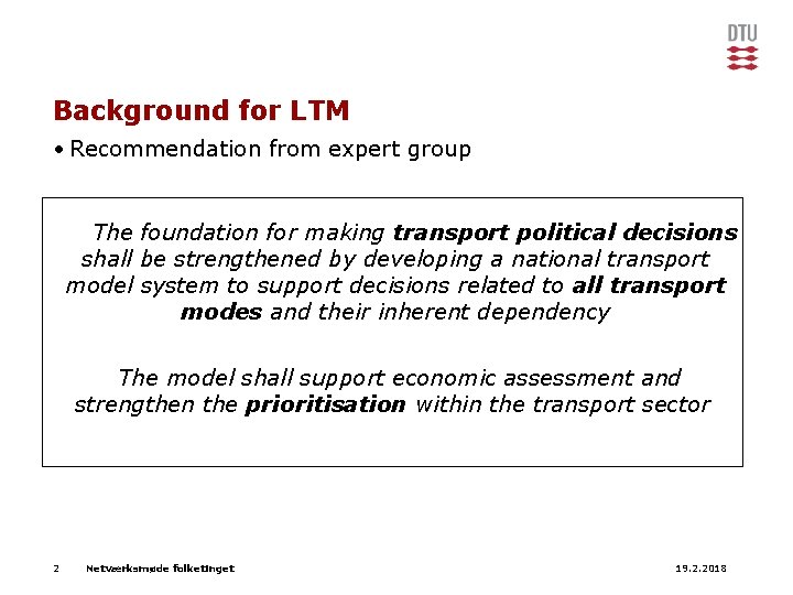 Background for LTM • Recommendation from expert group The foundation for making transport political