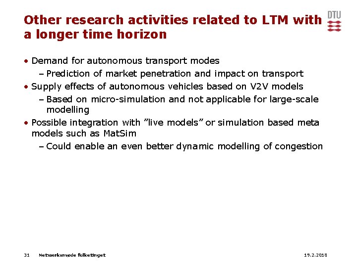 Other research activities related to LTM with a longer time horizon • Demand for