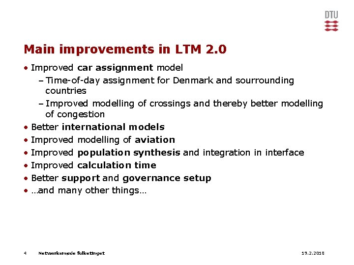 Main improvements in LTM 2. 0 • Improved car assignment model – Time-of-day assignment