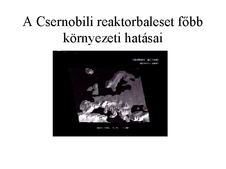 A Csernobili reaktorbaleset főbb környezeti hatásai 