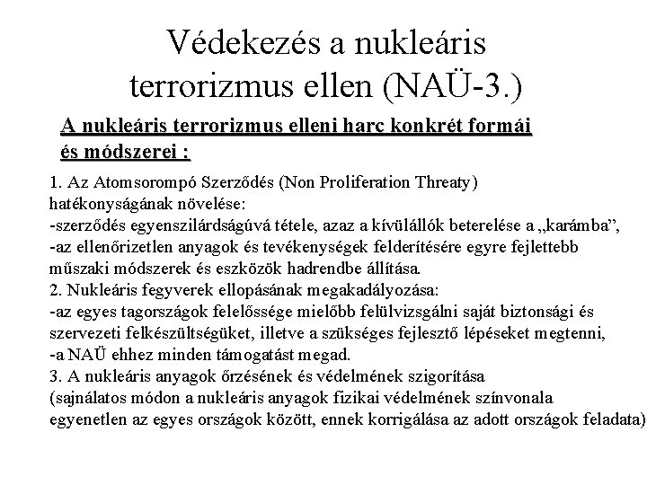 Védekezés a nukleáris terrorizmus ellen (NAÜ-3. ) A nukleáris terrorizmus elleni harc konkrét formái