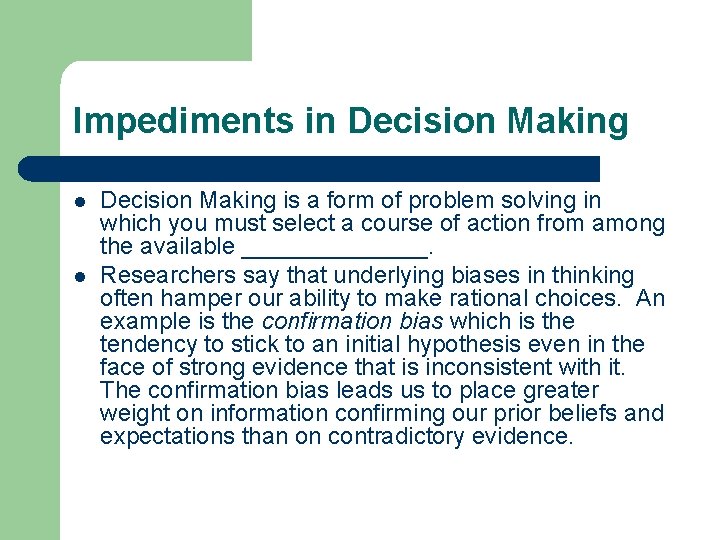 Impediments in Decision Making l l Decision Making is a form of problem solving
