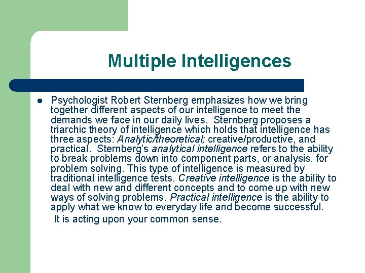 Multiple Intelligences l Psychologist Robert Sternberg emphasizes how we bring together different aspects of