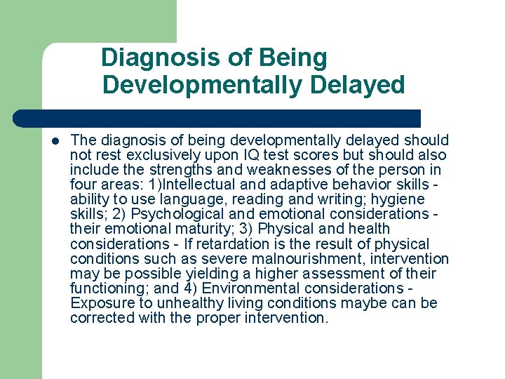 Diagnosis of Being Developmentally Delayed l The diagnosis of being developmentally delayed should not