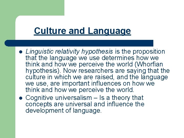 Culture and Language l l Linguistic relativity hypothesis is the proposition that the language