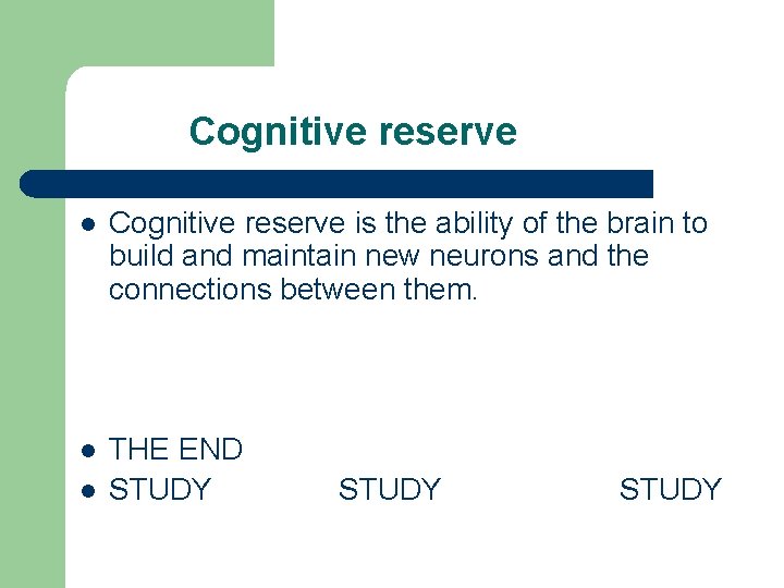 Cognitive reserve l Cognitive reserve is the ability of the brain to build and