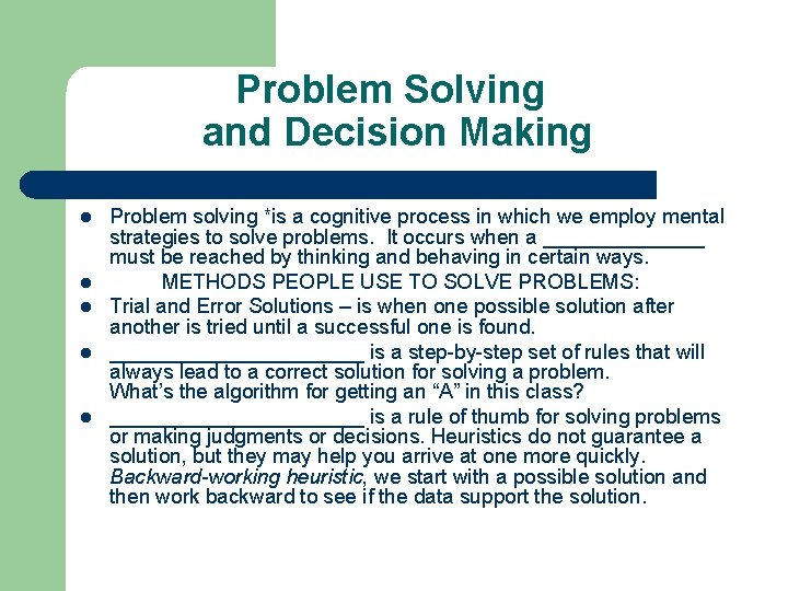 Problem Solving and Decision Making l l l Problem solving *is a cognitive process
