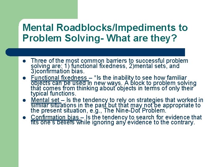 Mental Roadblocks/Impediments to Problem Solving- What are they? l l Three of the most