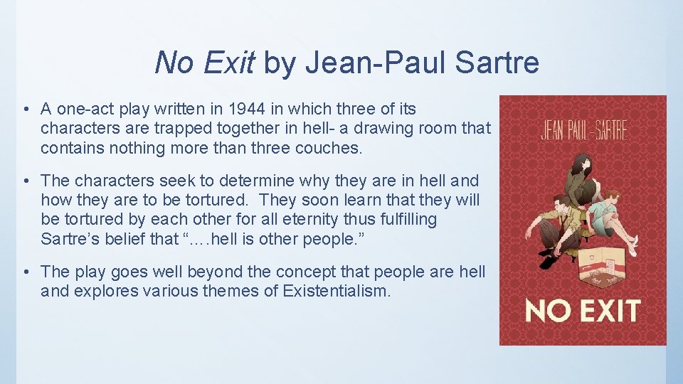 No Exit by Jean-Paul Sartre • A one-act play written in 1944 in which