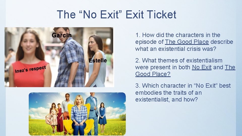 The “No Exit” Exit Ticket 1. How did the characters in the episode of