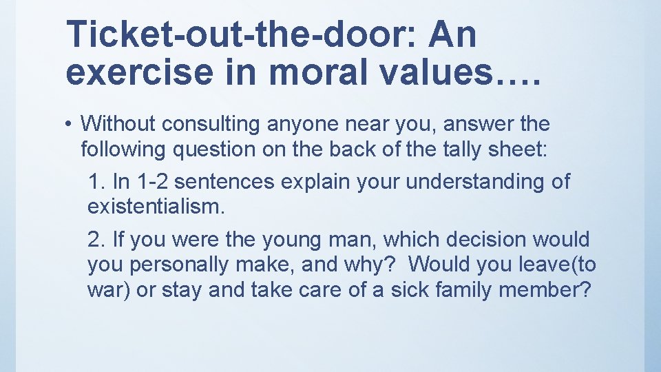 Ticket-out-the-door: An exercise in moral values…. • Without consulting anyone near you, answer the