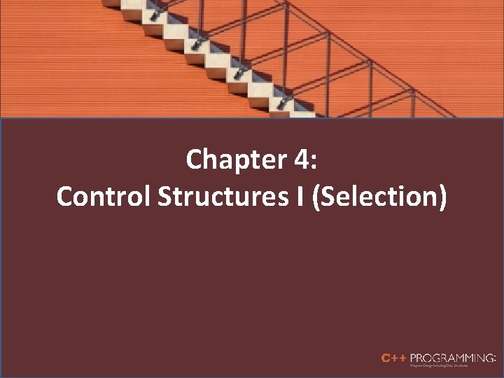 Chapter 4: Control Structures I (Selection) 