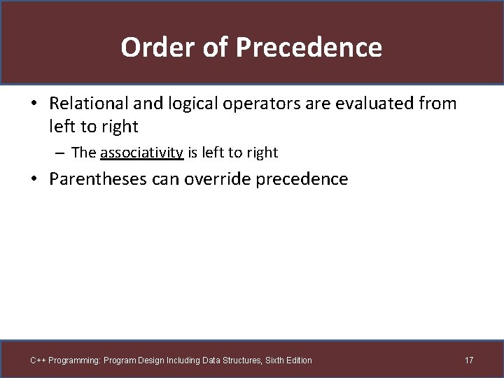 Order of Precedence • Relational and logical operators are evaluated from left to right