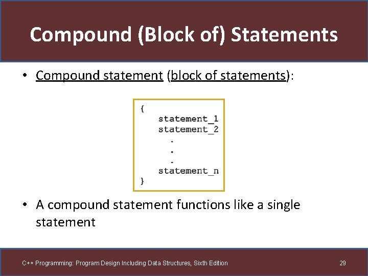 Compound (Block of) Statements • Compound statement (block of statements): • A compound statement