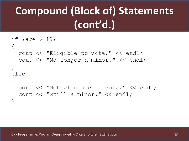 Compound (Block of) Statements (cont’d. ) if (age > { cout << } else