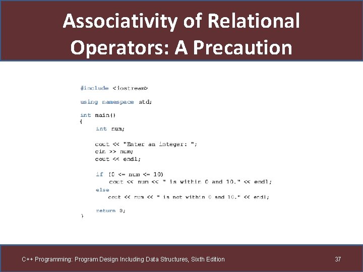 Associativity of Relational Operators: A Precaution C++ Programming: Program Design Including Data Structures, Sixth
