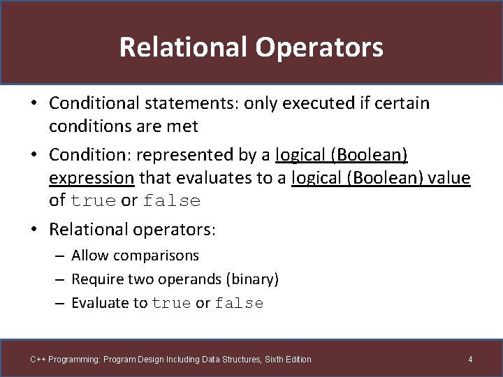 Relational Operators • Conditional statements: only executed if certain conditions are met • Condition: