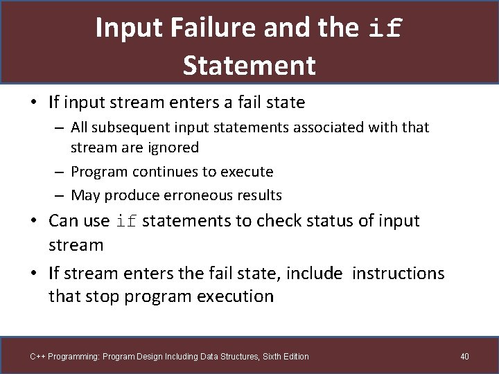 Input Failure and the if Statement • If input stream enters a fail state