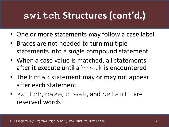 switch Structures (cont’d. ) • One or more statements may follow a case label