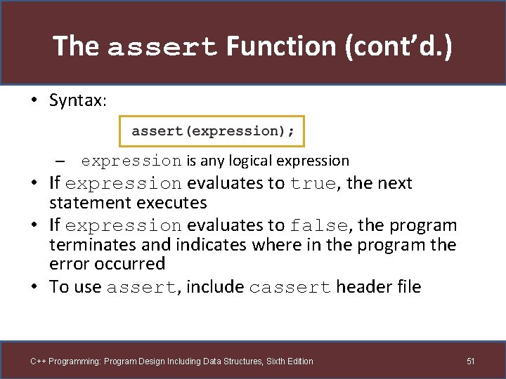 The assert Function (cont’d. ) • Syntax: – expression is any logical expression •