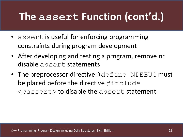 The assert Function (cont’d. ) • assert is useful for enforcing programming constraints during