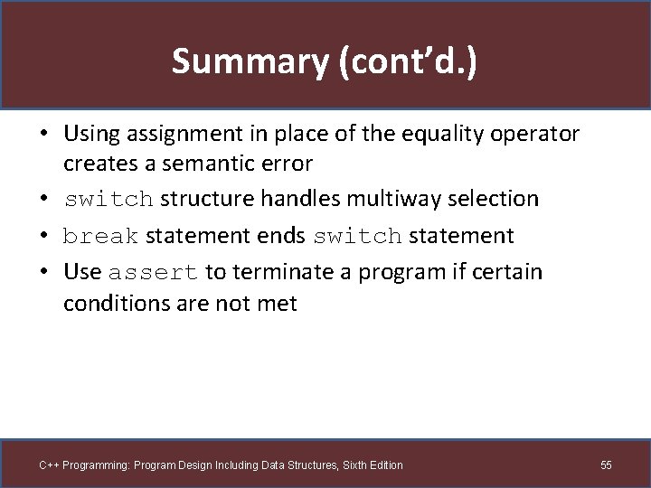 Summary (cont’d. ) • Using assignment in place of the equality operator creates a