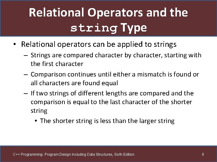 Relational Operators and the string Type • Relational operators can be applied to strings