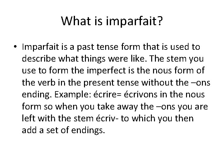 What is imparfait? • Imparfait is a past tense form that is used to