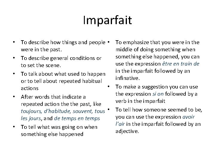 Imparfait • To describe how things and people • were in the past. •