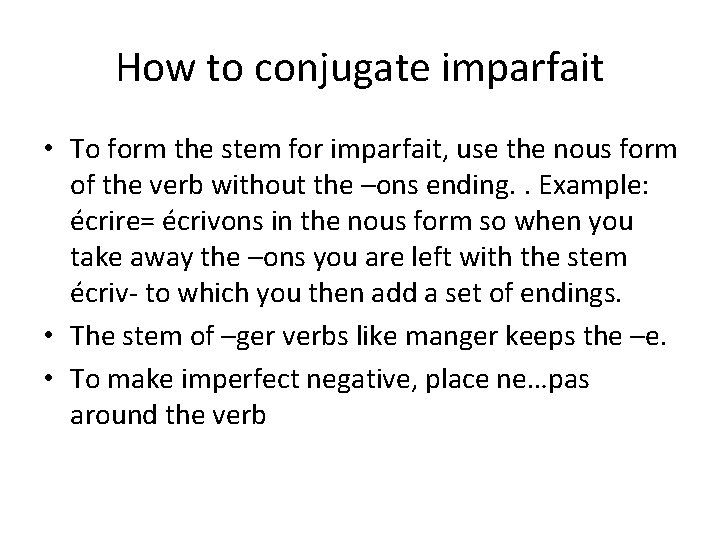 How to conjugate imparfait • To form the stem for imparfait, use the nous