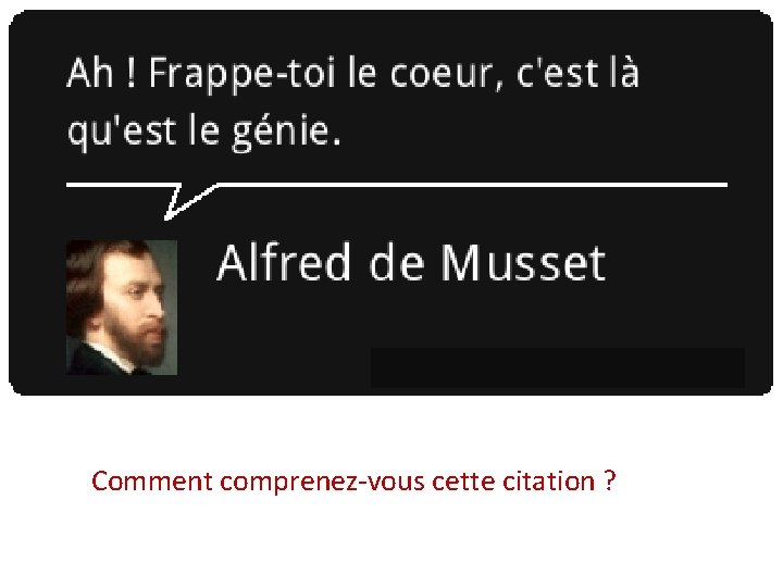 Comment comprenez-vous cette citation ? 