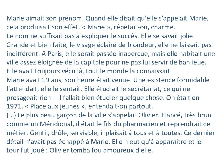 Marie aimait son prénom. Quand elle disait qu'elle s'appelait Marie, cela produisait son effet.