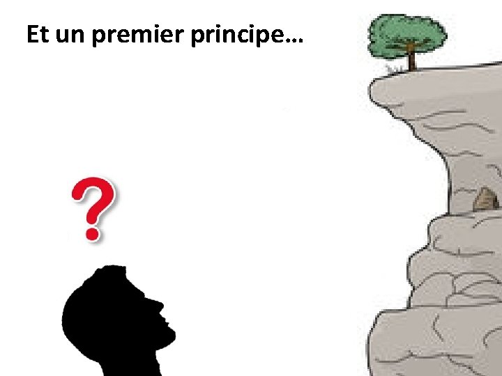 Et un premier principe… 