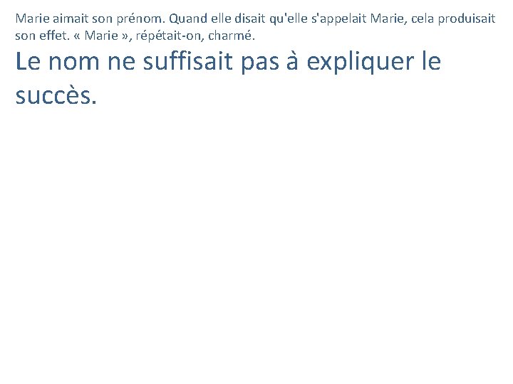 Marie aimait son prénom. Quand elle disait qu'elle s'appelait Marie, cela produisait son effet.