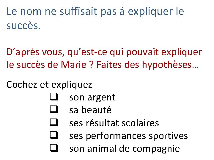 Le nom ne suffisait pas a expliquer le succès. D’après vous, qu’est-ce qui pouvait